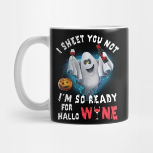 I Sheet You Not I'm So Ready For Hallo Wine Mug